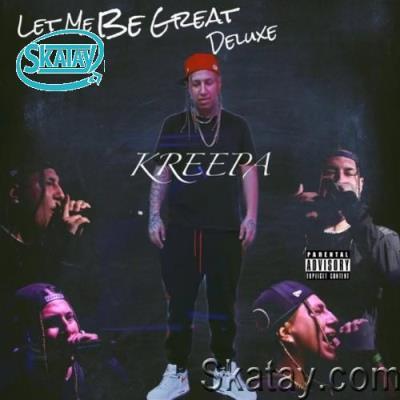 Kreepa - Let Me Be Great (Deluxe Version) (2022)