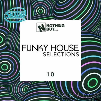 Nothing But... Funky House Selections, Vol. 10 (2022)