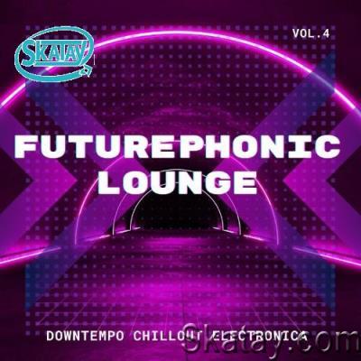 Futurephonic Lounge, Vol.4 (Downtempo Chillout Electronica) (2022)