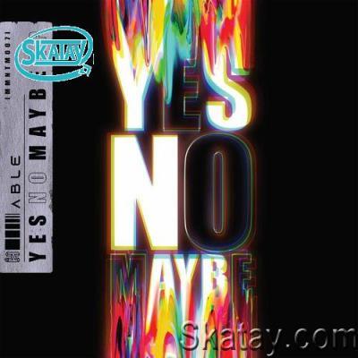 ABLE - Yes No Maybe EP (2022)