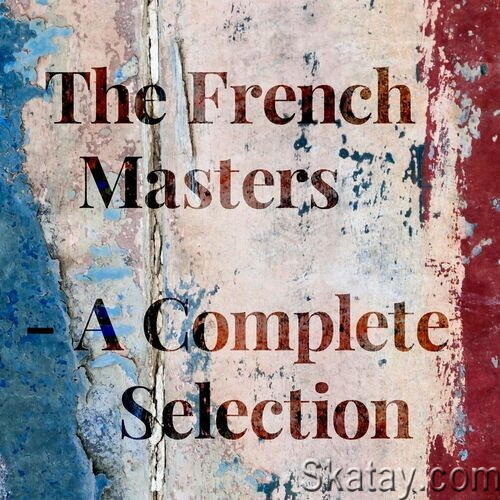 The French Masters - A Complete Selection (2022)