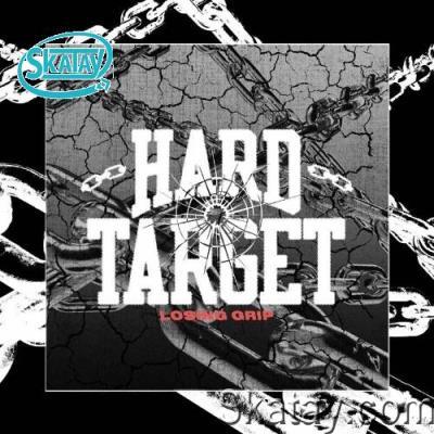 Hard Target - Losing Grip (2022)