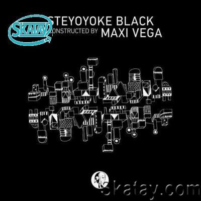 Steyoyoke Black Reconstructed by Maxi Vega (2022)