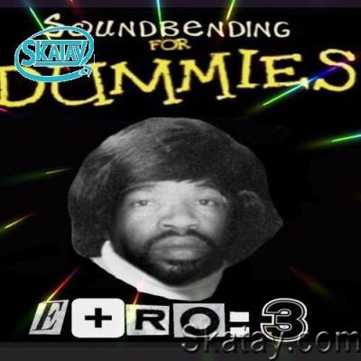 E+RO=3 - Soundbending For Dummies (2022)