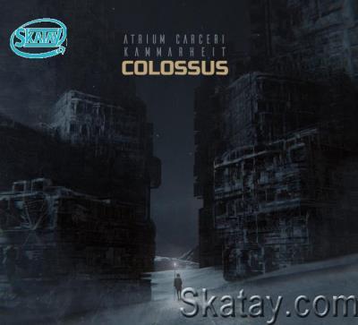 Atrium Carceri & Kammarheit - Colossus (2022)