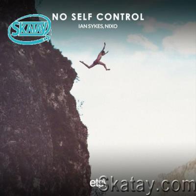 Ian Sykes & Nixo - No Self Control (2022)