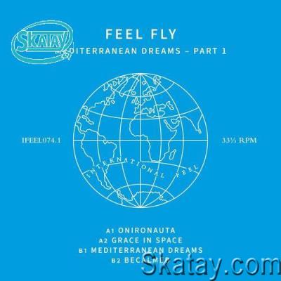 Feel Fly - Mediterranean Dreams Part 1 (2022)