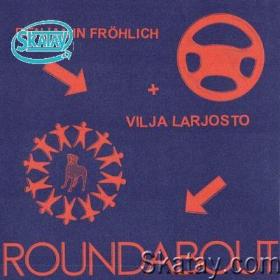 Benjamin Fröhlich & Vilja Larjosto - Roundabout (2022)