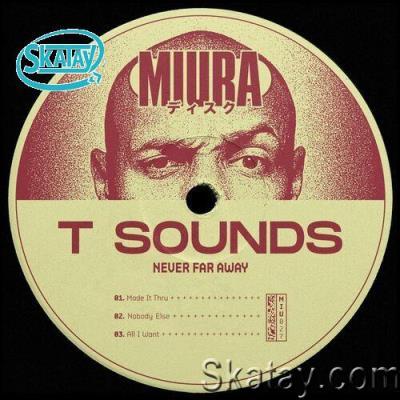 T Sounds - Never Far Away (2022)
