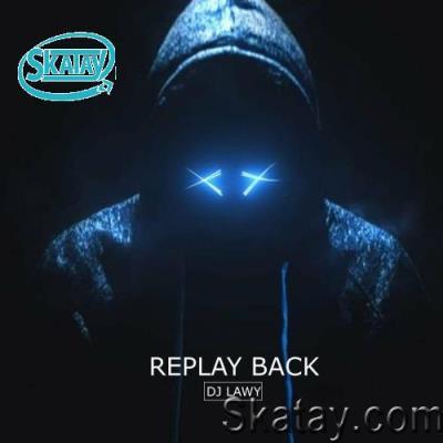 Dj Lawy - Replay Back (2022)