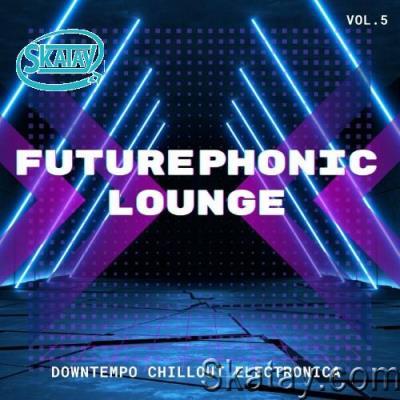 Futurephonic Lounge, Vol.5 (Downtempo Chillout Electronica) (2022)