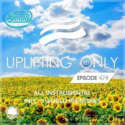 Ori Uplift presents - Uplifting Only 474 (2022-03-10)
