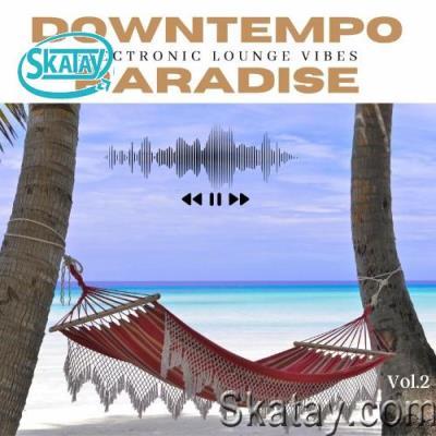 Downtempo Paradise, Vol. 2 (Electronic Lounge Vibes) (2022)