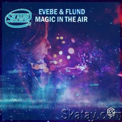 Evebe & Flund - Magic In The Air (2022)