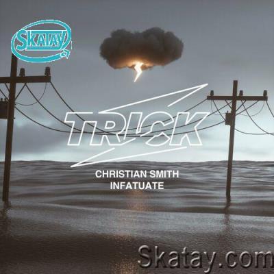 Christian Smith - Infatuate (2022)