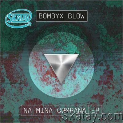 Bombyx Blow - Na Mina Compana EP (2022)