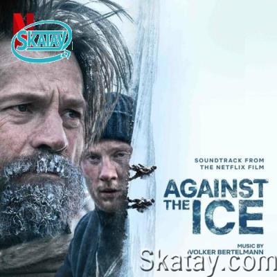 Volker Bertelmann - Against The Ice (Soundtrack From The Netflix Film) (2022)