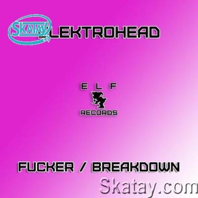 Elektrohead - Fucker / Breakdown (2022)