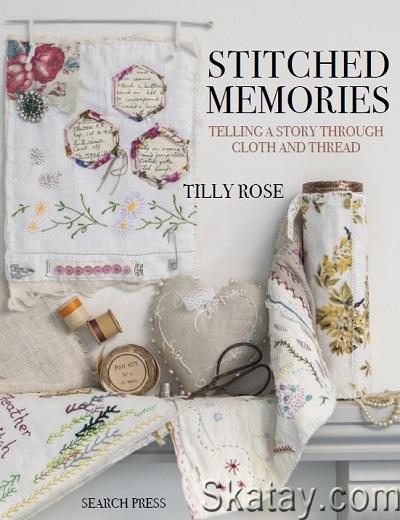 Stitched Memories: Telling a Story Through Cloth and Thread (2018)