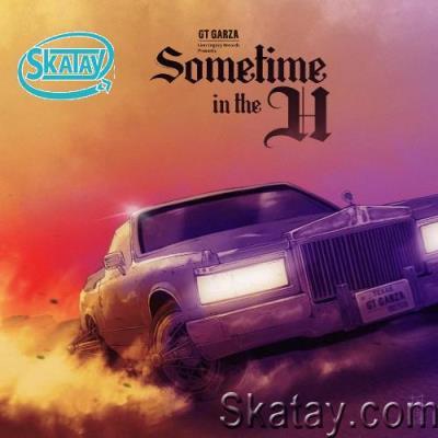 GT Garza - Sometime In The H (2022)