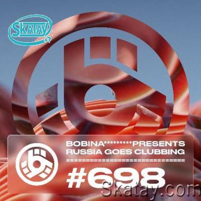 Bobina - Russia Goes Clubbing 698 (2022-03-04)