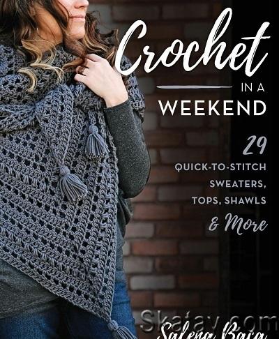 Crochet in a Weekend: 29 Quick-to-Stitch Sweaters, Tops, Shawls & More (2022)