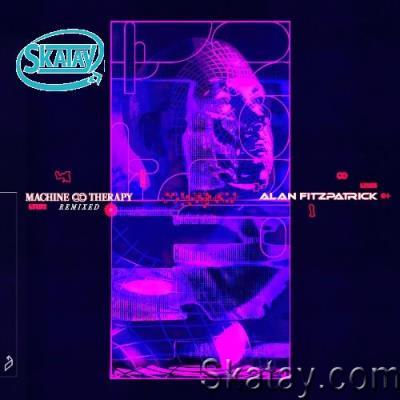 Alan Fitzpatrick - Machine Therapy (Remixed) (2022)