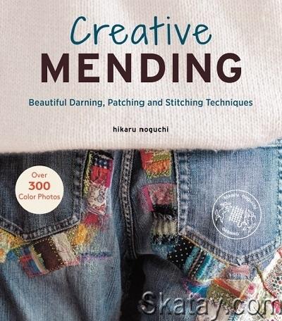 Creative Mending: Beautiful Darning, Patching and Stitching Techniques (2022)