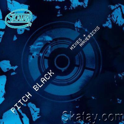 Pitch Black - Mixes + Mavericks (2022)