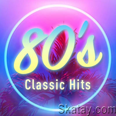 VA - 80's Classic Hits (2022)