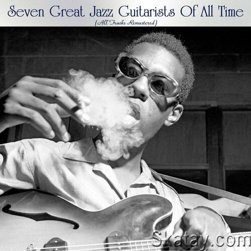Seven Great Jazz Guitarists Of All Time (All Tracks Remastered) (2022)
