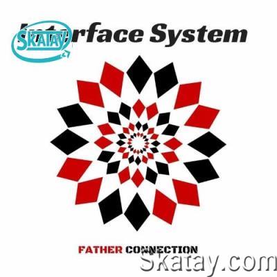 Interface System - Father Connection (2022)