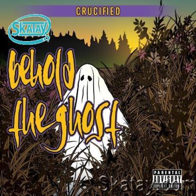 Crucified - Behold The Ghost (2022)