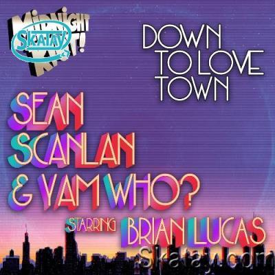 Sean Scanlan & Yam Who? & Brian Lucas - Down to Love Town (2022)