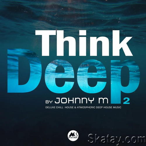 Think Deep Vol. 2 Deluxe Atmospheric Deep House Music (2022) AAC