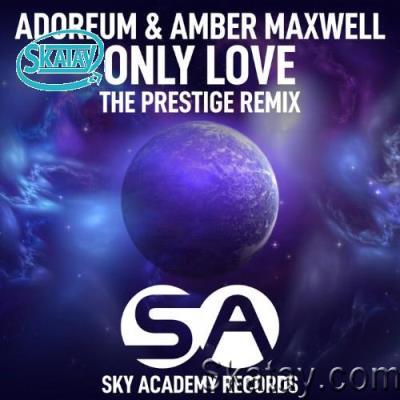 Adoreum & Amber Maxwell - Only Love (The Prestige Remix) (2022)