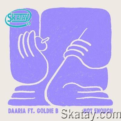 Daaria & Goldie B - Not Enough (2022)