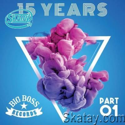 Big Boss Records presents - 15 Years - Part 1 (2022)