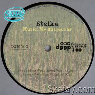 Stelka - Music, My Subject (2022)