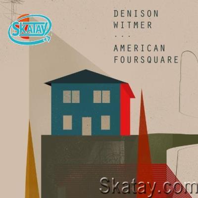 Denison Witmer - American Foursquare (2022)