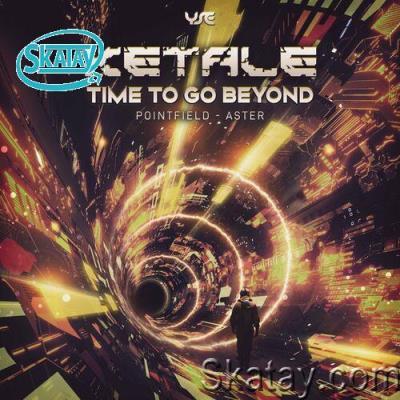 Ketale - Time To Go Beyond (2022)