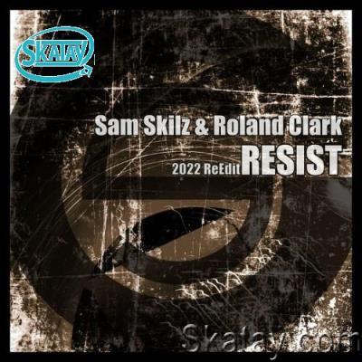 Sam Skilz & Roland Clark - Resist (2022 Reedit) (2022)