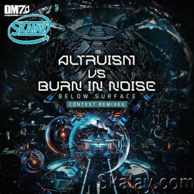 Altruism, Burn in Noise - Below Surface Contest Remixes (2022)