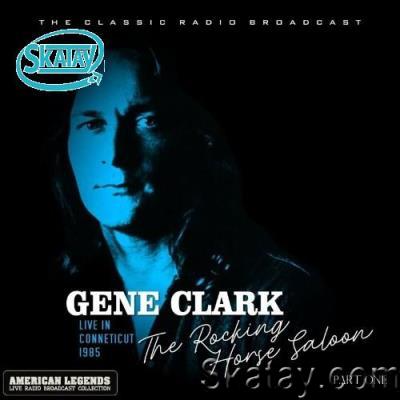 Gene Clark - Gene Clark Live At The Rocking Horse Saloon Part One (2022)