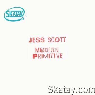 Jess Scott - Modern Primitive (2022)