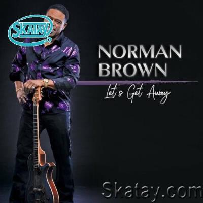 Norman Brown - Let''s Get Away (2022)