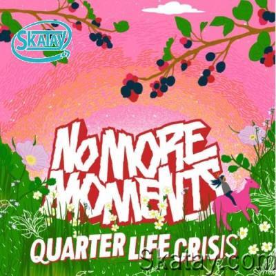 No More Moments - Quarter Life Crisis (2022)