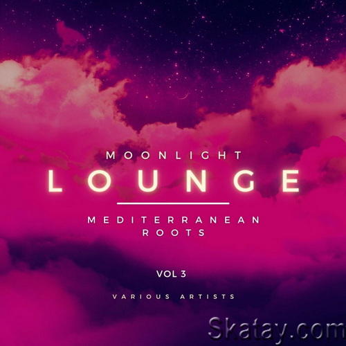 Moonlight Lounge (Mediterranean Roots) Vol. 3 (2022)