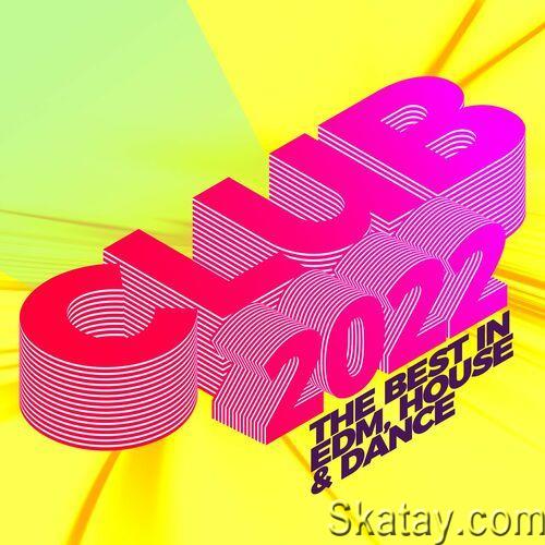 Club 2022 The Best In Edm House and Dance (2022)