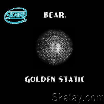 Bear. - Golden Static (2022)